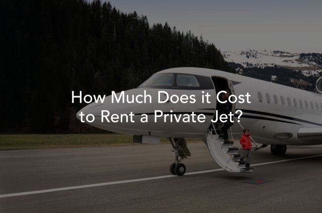 How Much Does it Cost to Rent a Private Jet? | Key Cost Factors