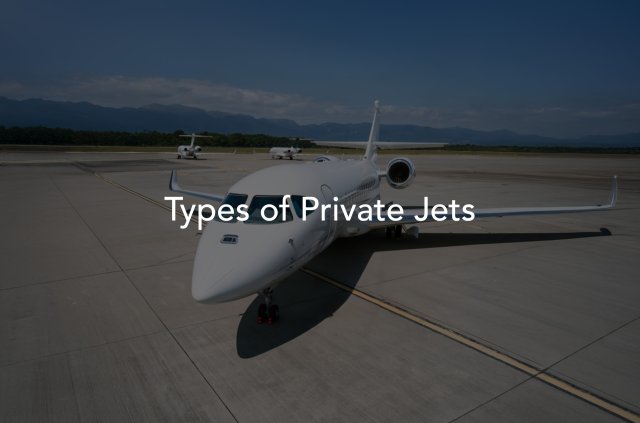 Types of Private Jets | Different Models and Their Uses